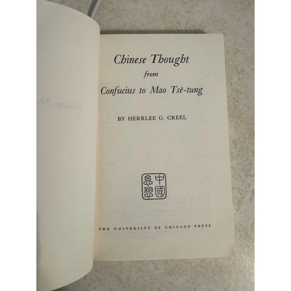 Chinese Thought from Confucius to Mao Tse-tung Herrlee Creel History Philosophy
